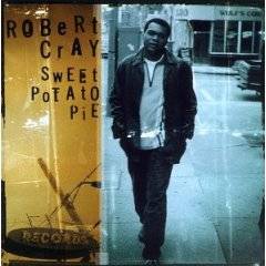 The Robert Cray Band : Sweet Potato Pie